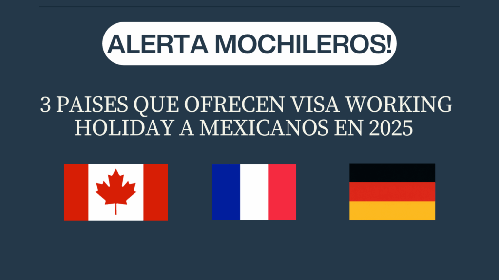 ✈️ Alerta mochileros: 3 países que ofrecen visa Working Holiday a mexicanos en 2025